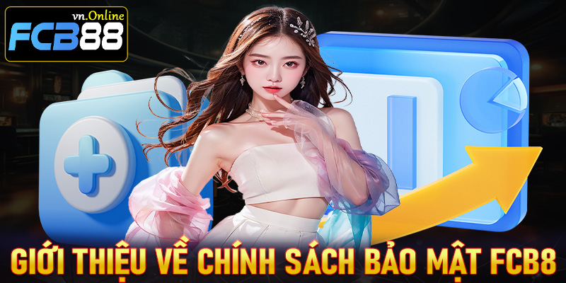Giới thiệu về trang chính sách bảo mật FCB8
