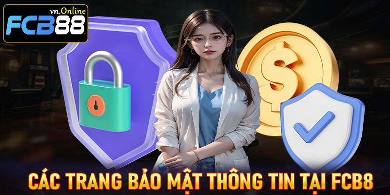Những trang bảo mật thông tin tại chính sách bảo mật FCB8 an toàn nhất hiện nay