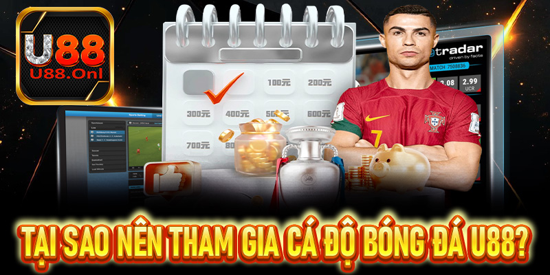 Tại sao nên tham gia cá độ bóng đá U88?